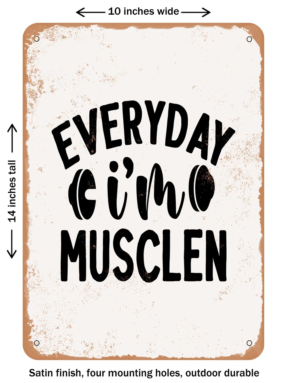 DECORATIVE METAL SIGN - Everyday I'm Musclen - Vintage Rusty Look
